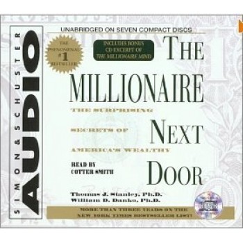The Millionaire Next Door: The Surprising Secrets Of Americas Wealthy [Audiobook, Unabridged] by Thomas J. Stanley, Williams Danko, Cotter Smith